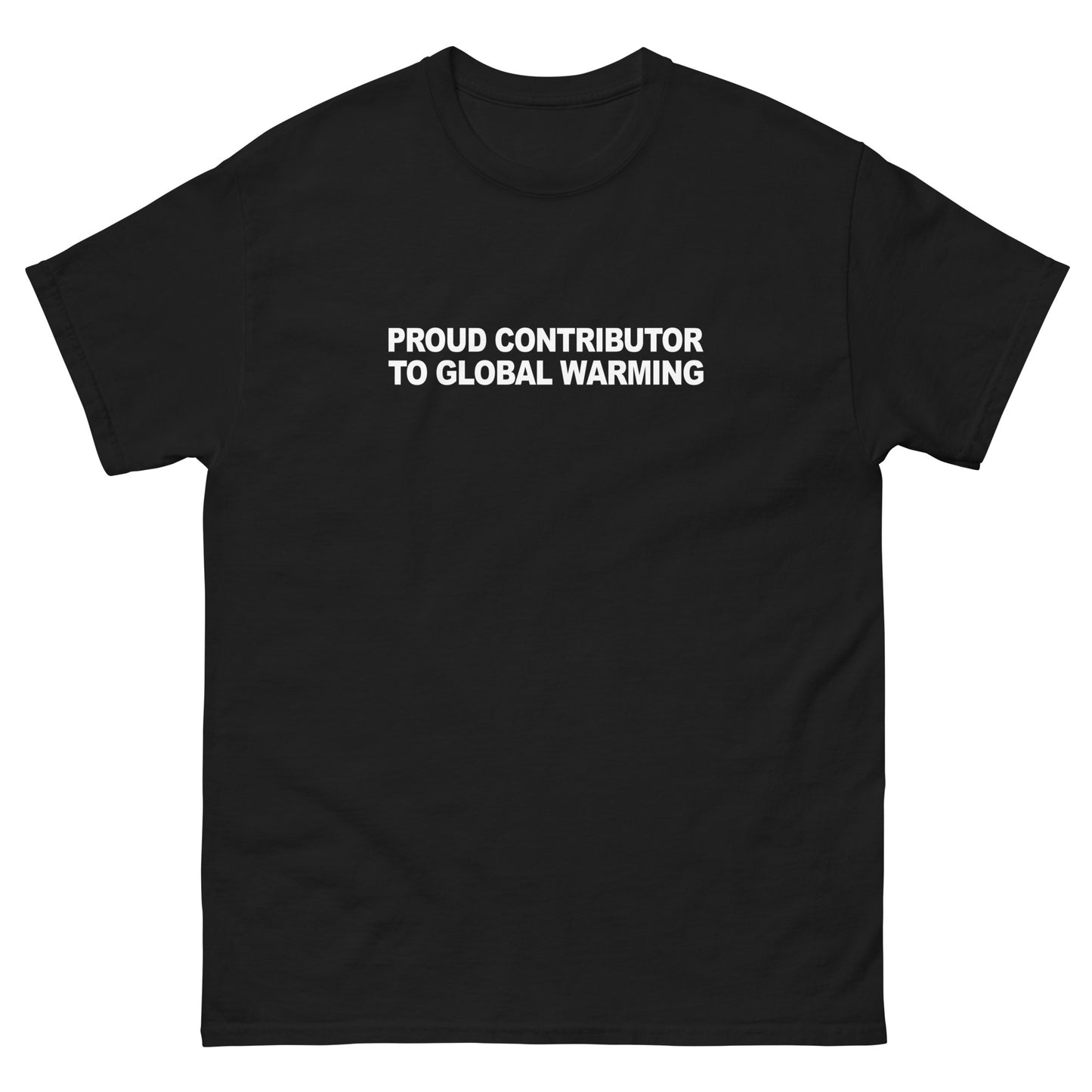 Proud Contributor To Global Warming Tee