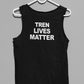 Tren Lives Matter Simplistic Tank