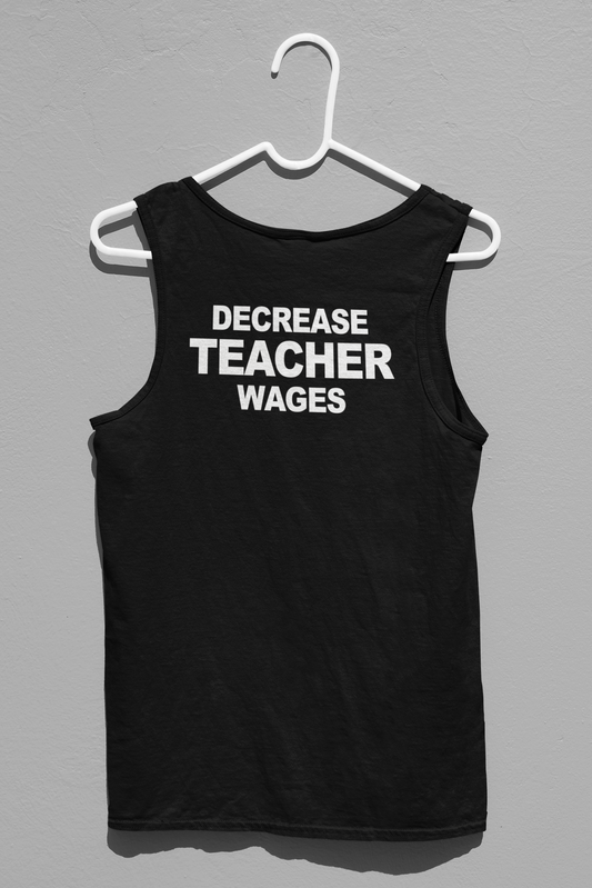 Decrease Teacher Wages Simplistic Tank