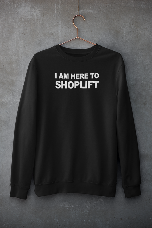 I Am Here To Shoplift Simplistic Hoodie