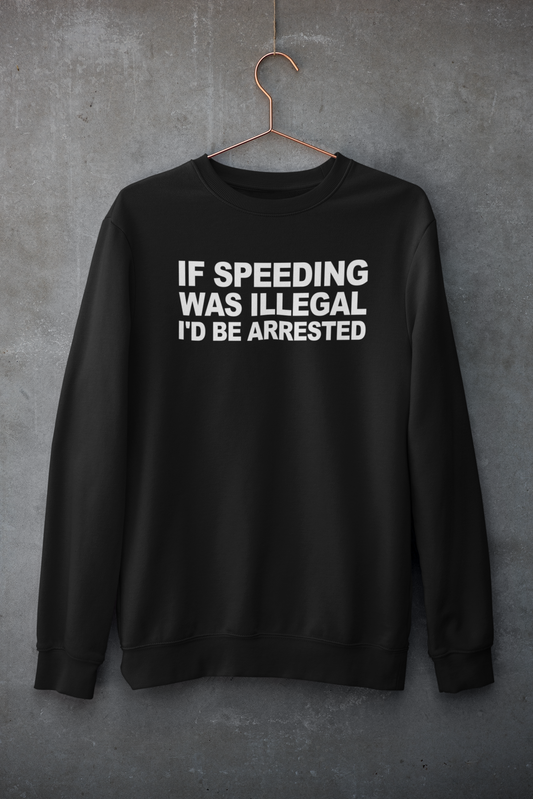If Speeding Was Illegal Id Be Arrested Hoodie