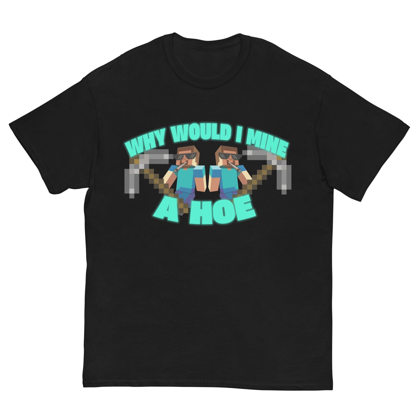 Mine a Hoe Tee