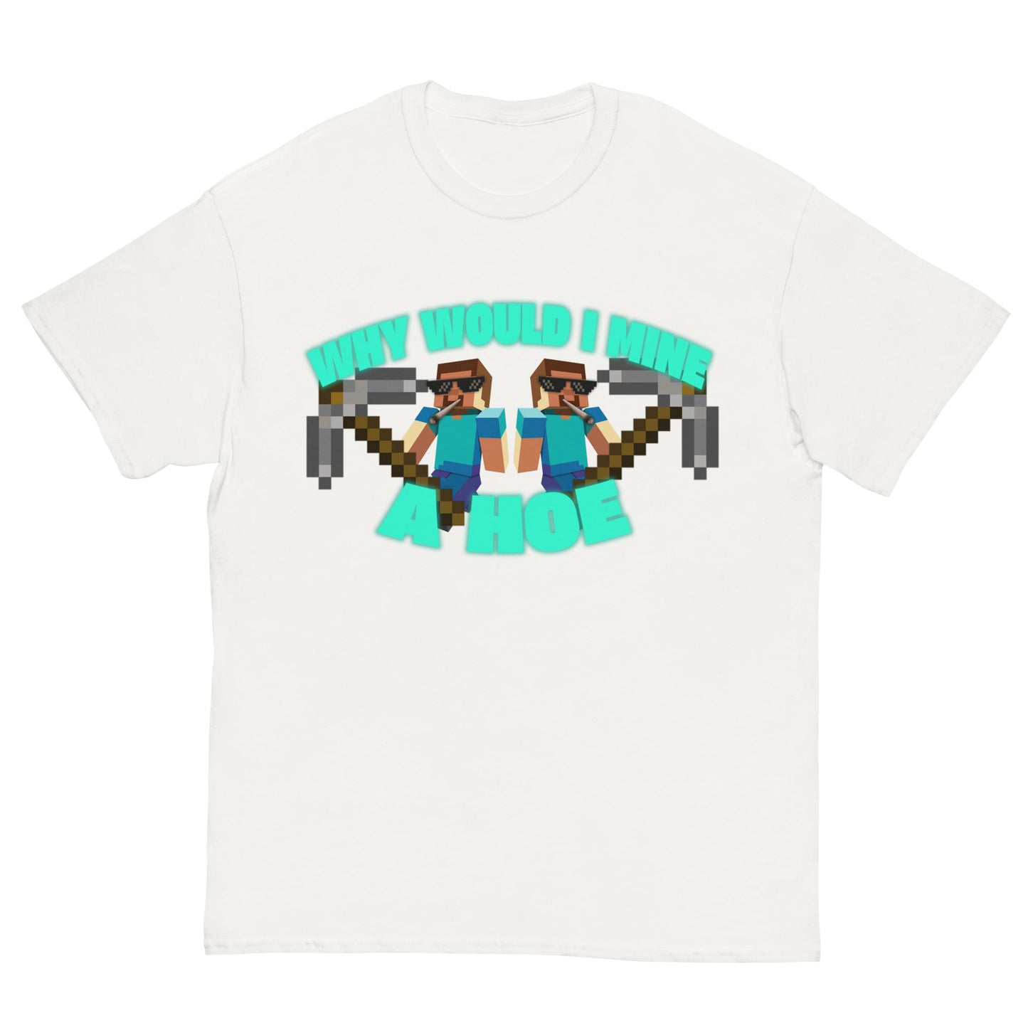 Mine a Hoe Tee