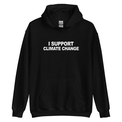 I Support Climate Change Hoodie