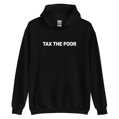 Tax The Poor Hoodie