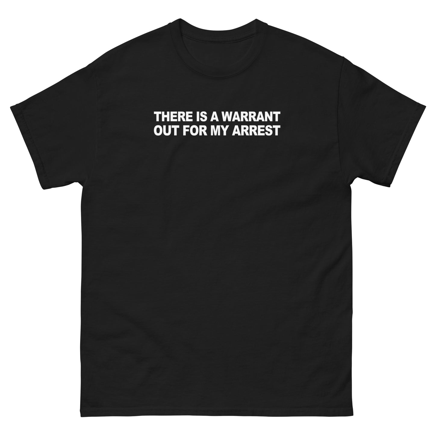There Is A Warrant Out For My Arrest Simplistic Tee