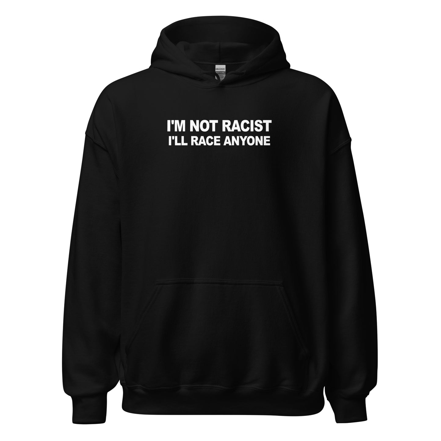 I'm Not Racist I'll Race Anyone Simplistic Hoodie